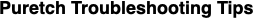 Puretch Troubleshooting Tips
